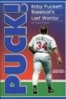 Image for Puck!: Kirby Puckett, baseball&#39;s last warrior