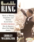 Image for Quotable King: words of wisdom, inspiration, and freedom by and about Dr. Martin Luther King, Jr. : one of America&#39;s great civil rights leaders