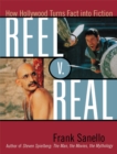 Image for Reel v. real: how Hollywood turns fact into fiction