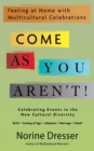 Image for Come as you aren&#39;t!: feeling at home with multicultural celebrations