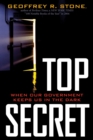 Image for Top secret: when our government keeps us in the dark