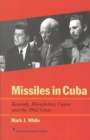 Image for Missiles in Cuba: Kennedy, Khrushchev, Castro and the 1962 Crisis