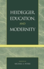 Image for Heidegger, education, and modernity