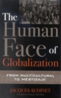 Image for The human face of globalization: from multicultural to mestizaje