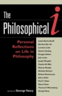 Image for The Philosophical I: Personal Reflections on Life in Philosophy