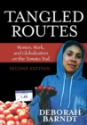 Image for Tangled Routes: Women, Work, and Globalization on the Tomato Trail
