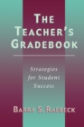 Image for The teacher&#39;s gradebook: strategies for student success