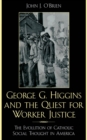 Image for George G. Higgins and the Quest for Worker Justice: The Evolution of Catholic Social Thought in America