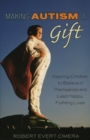 Image for Making Autism a Gift: Inspiring Children to Believe in Themselves and Lead Happy, Fulfilling Lives