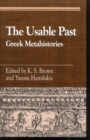 Image for The usable past: Greek metahistories