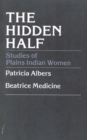 Image for The Hidden Half: Studies of Plains Indian Women
