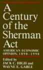 Image for A Century of the Sherman Act: American economic opinion, 1890-1990