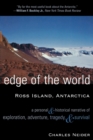 Image for Edge of the world, Ross Island, Antarctica: a personal &amp; historical narrative of exploration, adventure, tragedy &amp; survival
