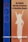 Image for An Inquiry into the Existence of Guardian Angels: A Journalist&#39;s Investigative Report