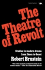 Image for The theatre of revolt: an approach to the modern drama