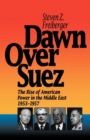 Image for Dawn Over Suez: The Rise of American Power in the Middle East, 1953-1957