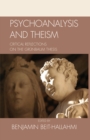 Image for Psychoanalysis and theism: critical reflections on the Grèunbaum thesis