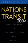 Image for Nations in transit 2004: democratization in East Central Europe and Eurasia
