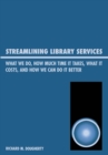 Image for Streamlining library services: what we do, how much time it takes, what it costs, how we can do it better