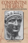 Image for Constantine the Great and the Christian revolution,