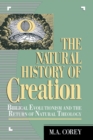 Image for The Natural History of Creation: Biblical Evolutionism and the Return of Natural Theology