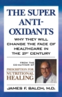 Image for The Super Anti-Oxidants: Why They Will Change the Face of Healthcare in the 21st Century