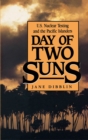 Image for Day of Two Suns: U.S. Nuclear Testing and the Pacific Islanders