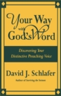 Image for Your way with God&#39;s word: discovering your distinctive preaching voice