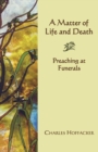 Image for A matter of life and death: preaching at funerals