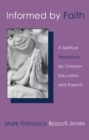 Image for Informed by faith: a spiritual handbook for Christian educators and parents