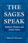 Image for The Sages Speak: Rabbinic Wisdom and Jewish Values