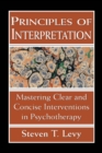 Image for Principles of Interpretation: Mastering Clear and Concise Interventions in Psychotherapy