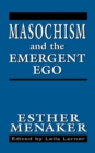 Image for Masochism and the emergent ego