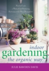 Image for Indoor gardening the organic way: how to create a natural and sustaining environment for your houseplants