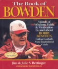 Image for The Book of Bowden: Words of Wisdom, Faith, and Motivation by and about Bobby Bowden, College Football&#39;s Most Inspirational Coach