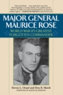 Image for Major General Maurice Rose: World War II&#39;s Greatest Forgotten Commander
