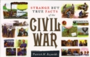 Image for Strange but true facts of the Civil War