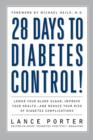 Image for 28 Days to Diabetes Control!: How to Lower Your Blood Sugar, Improve Your Health, and Reduce Your Risk of Diabetes Complications