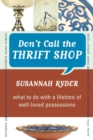 Image for Don&#39;t call the thrift shop: what to do with a lifetime of well-loved possessions