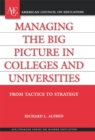 Image for Managing the big picture in colleges and universities: from tactics to strategy