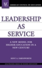 Image for Leadership as service: a new model for higher education in a new century