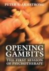 Image for Opening gambits: the first session of psychotherapy