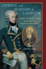 Image for General and Madame de Lafayette: partners in liberty&#39;s cause in the American and French Revolution