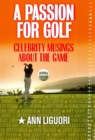 Image for A passion for golf: celebrity musings about the game