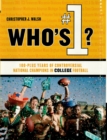 Image for Who&#39;s #1?: 100-plus years of controversial national champions in college football