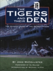 Image for The Tigers and their den: the official story of the Detroit Tigers