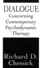 Image for Dialogue concerning contemporary psychodynamic therapy