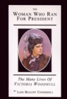 Image for The woman who ran for president: the many lives of Victoria Woodhull