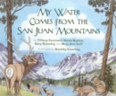 Image for My Water Comes From the San Juan Mountains