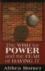 Image for The wish for power and the fear of having it
